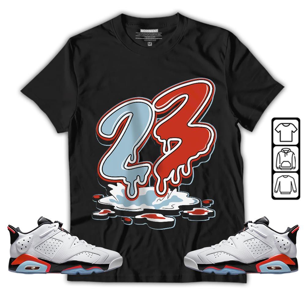 23 Drip Sneaker Shirt Match Low Infrared 6s, Jordan 6 Low Infrared MKO T-Shirt