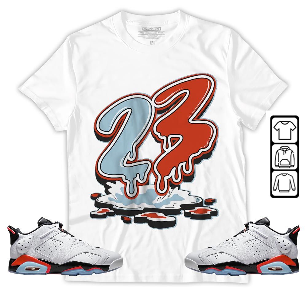 23 Drip Sneaker Shirt Match Low Infrared 6s, Jordan 6 Low Infrared MKO T-Shirt