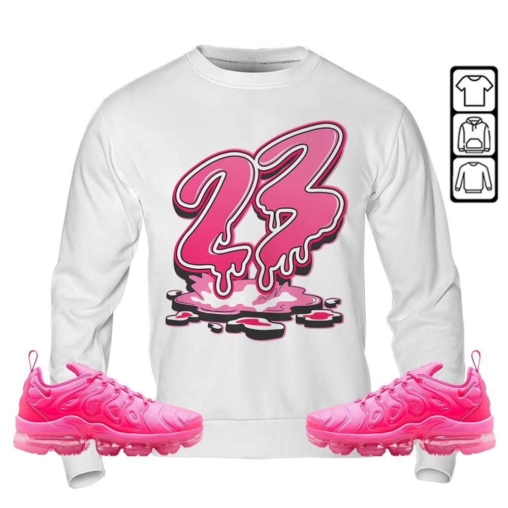 23 Drip Sneaker Shirt Match Plus Triple Pink, Air VaporMax Plus Triple Pink MKO Sweatshirt 23 Drip Sneaker Shirt Match Plus Triple Pink, Air VaporMax Plus Triple Pink MKO Sweatshirt