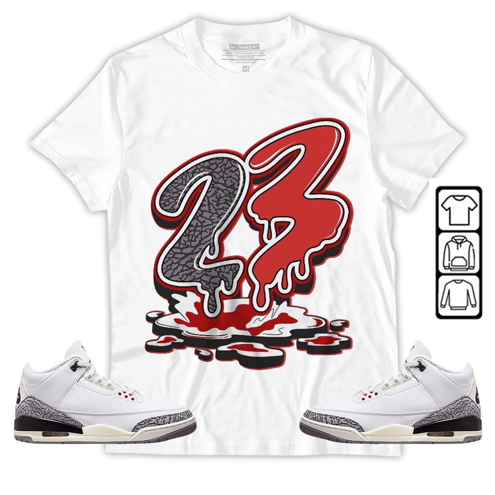 23 Drip Sneaker Shirt Match White Cement 3s, Jordan Retro 3 White Cement MKO T-Shirt 23 Drip Sneaker Shirt Match White Cement 3s, Jordan Retro 3 White Cement MKO T-Shirt