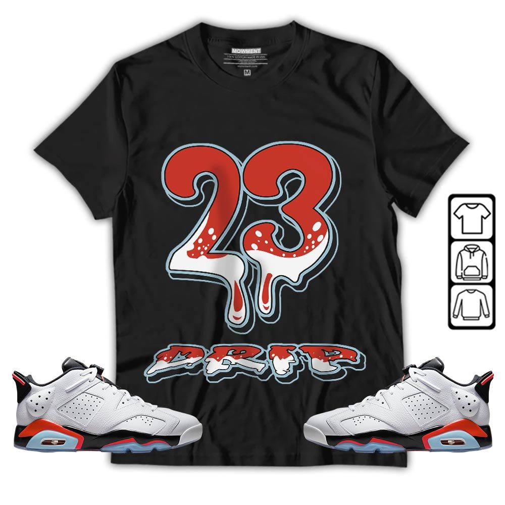 23 Dripping Sneaker Shirt Match Low Infrared 6s, Jordan 6 Low Infrared MKO T-Shirt