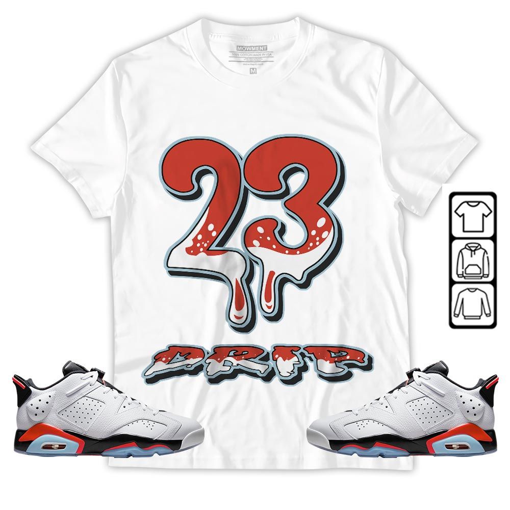23 Dripping Sneaker Shirt Match Low Infrared 6s, Jordan 6 Low Infrared MKO T-Shirt