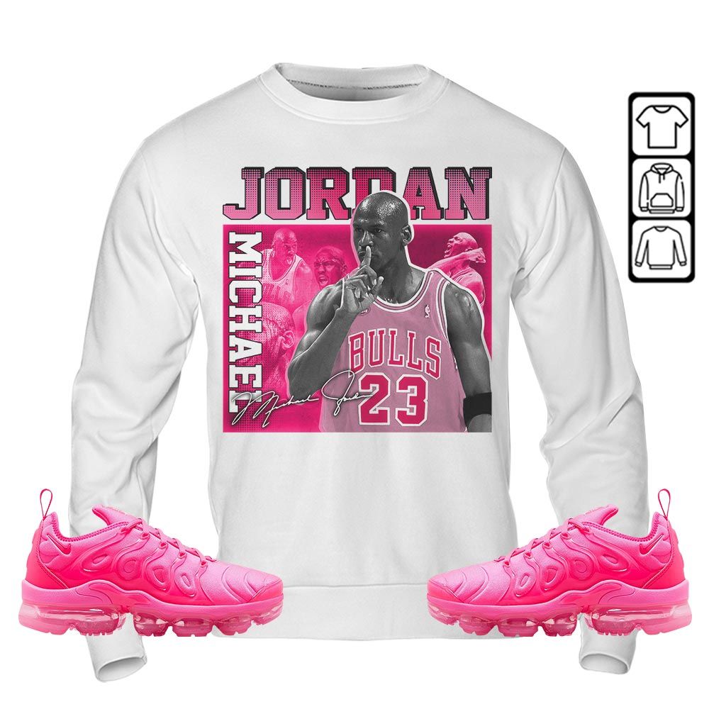 23JD Signature Sneaker Shirt Match Plus Triple Pink, Air VaporMax Plus Triple Pink MKO Sweatshirt 23JD Signature Sneaker Shirt Match Plus Triple Pink, Air VaporMax Plus Triple Pink MKO Sweatshirt