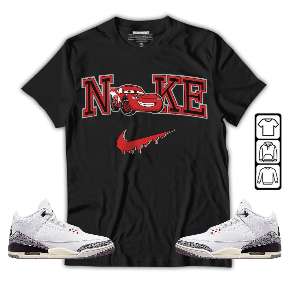 95 Mcqueen Car Fast Sneaker Shirt Match White Cement 3s, Jordan Retro 3 White Cement MKO T-Shirt 95 Mcqueen Car Fast Sneaker Shirt Match White Cement 3s, Jordan Retro 3 White Cement MKO T-Shirt