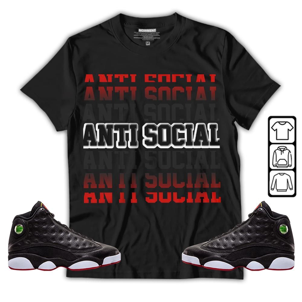 Anti Social Sneaker Shirt Match Retro Playoffs 13s, Jordan 13 Playoffs MKO T-Shirt