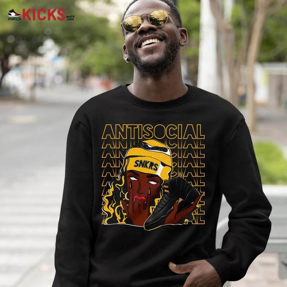 Antisocial Girl Sneaker Shirt Match Black Taxi 12s, Jordan 12 Retro Black Taxi MKO Sweatshirt Antisocial Girl Sneaker Shirt Match Black Taxi 12s, Jordan 12 Retro Black Taxi MKO Sweatshirt