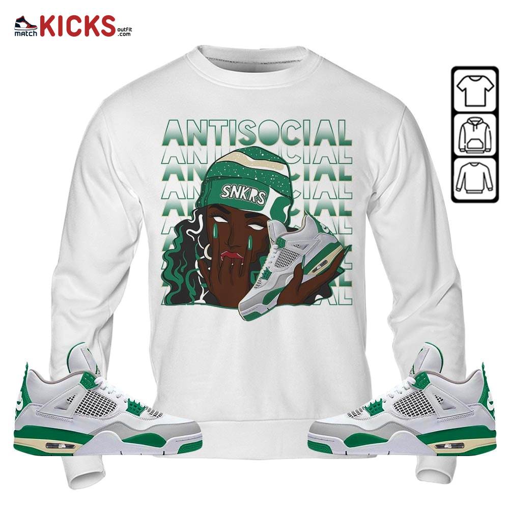 Antisocial Girl Sneaker Shirt Match Retro Pine Green 4s, Jordan 4 Pine Green MKO Sweatshirt Antisocial Girl Sneaker Shirt Match Retro Pine Green 4s, Jordan 4 Pine Green MKO Sweatshirt