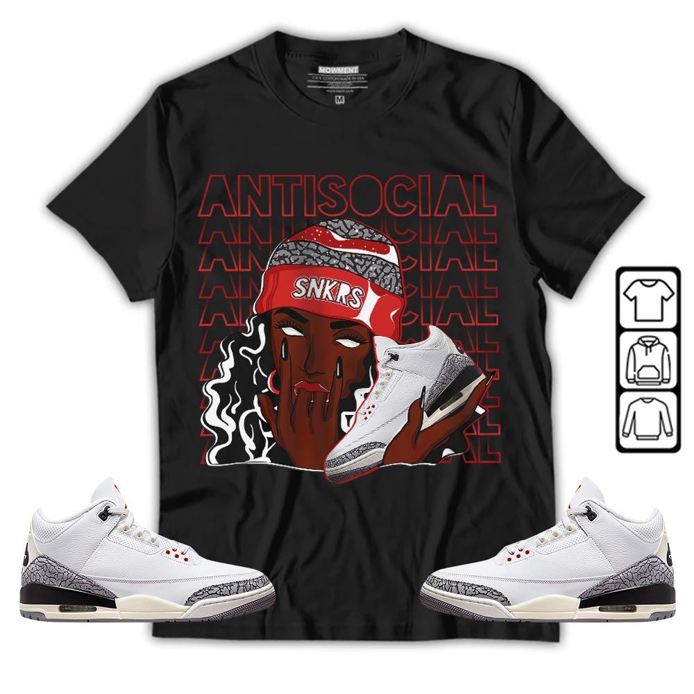Antisocial Girl Sneaker Shirt Match White Cement 3s, Jordan Retro 3 White Cement MKO T-Shirt Antisocial Girl Sneaker Shirt Match White Cement 3s, Jordan Retro 3 White Cement MKO T-Shirt