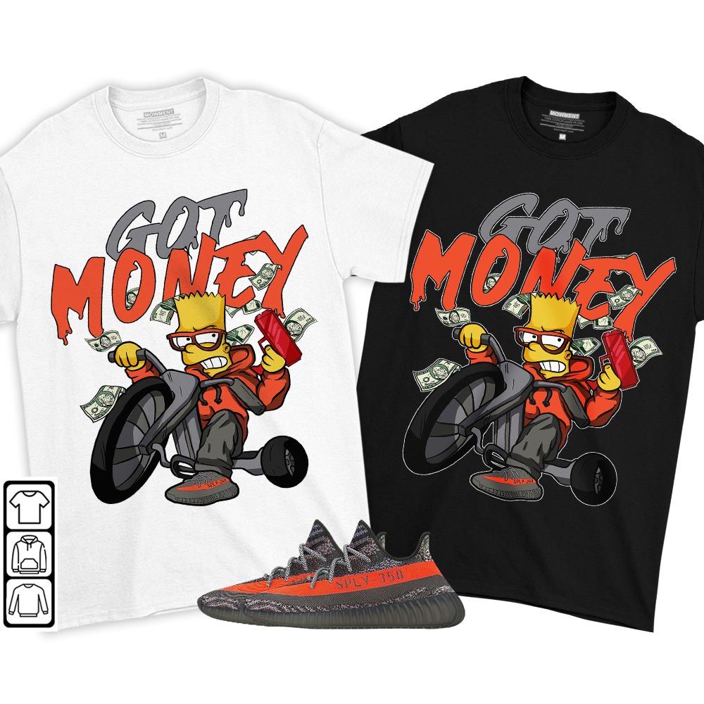 Bart Got Money Sneaker Shirt Match Boots 350 V2 Dark Beluga, Yeezy 350 V2 Carbon Beluga MKO T-Shirt Bart Got Money Sneaker Shirt Match Boots 350 V2 Dark Beluga, Yeezy 350 V2 Carbon Beluga MKO T-Shirt