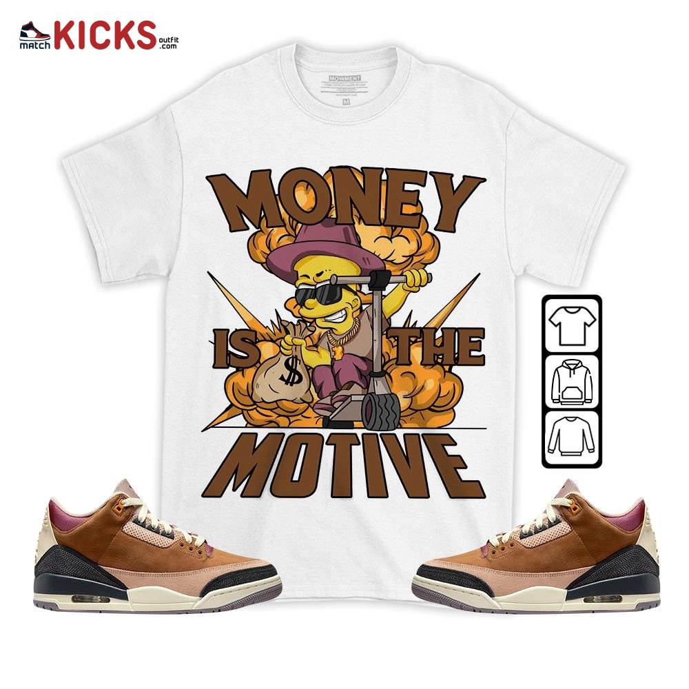 Bart Money Is The Motive Sneaker Shirt Match Archaeo Brown 3s, Jordan 3 Archaeo Brown MKO T-Shirt Bart Money Is The Motive Sneaker Shirt Match Archaeo Brown 3s, Jordan 3 Archaeo Brown MKO T-Shirt