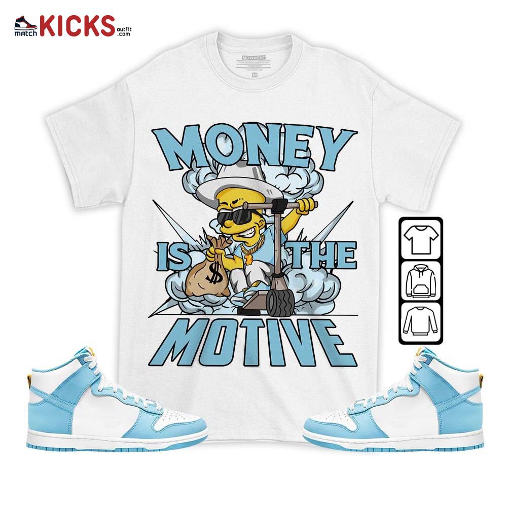 Bart Money Is The Motive Sneaker Shirt Match Dunk High Blue Chill, Dunk High Homer Simpson MKO T-Shirt