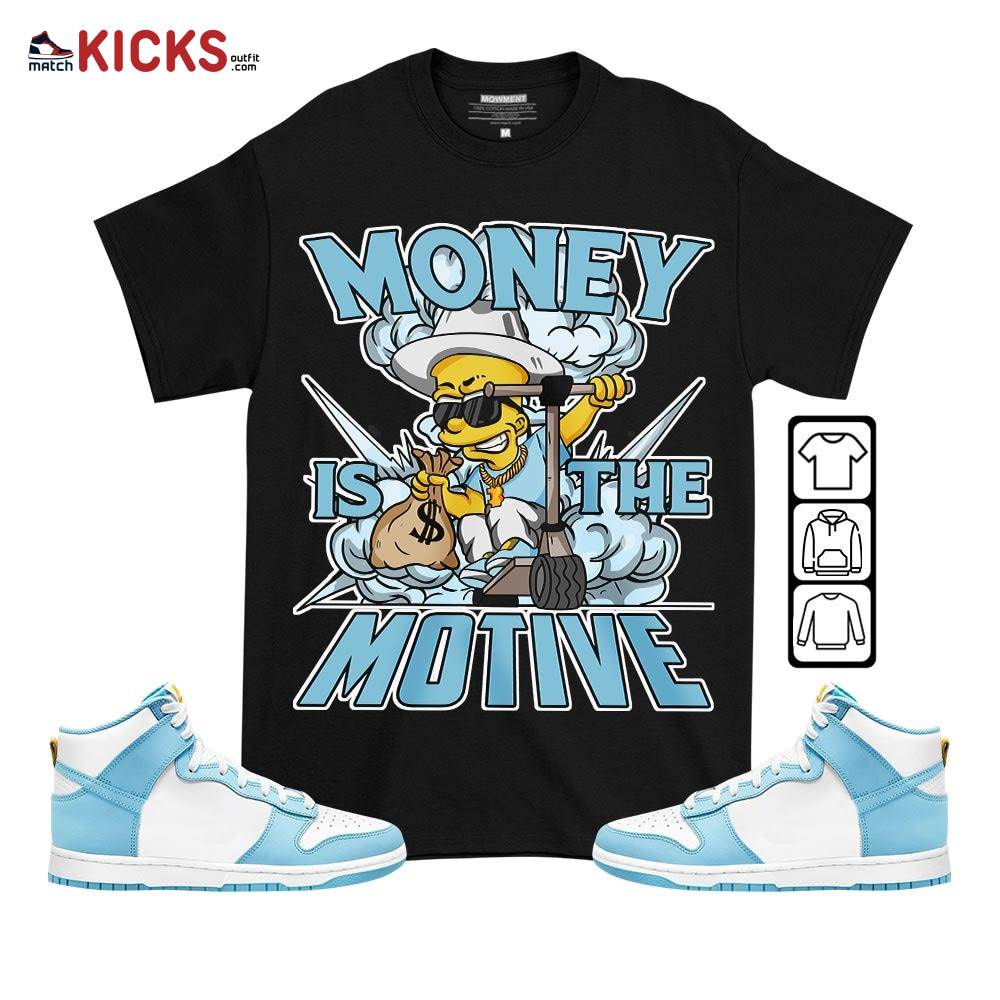 Bart Money Is The Motive Sneaker Shirt Match Dunk High Blue Chill, Dunk High Homer Simpson MKO T-Shirt