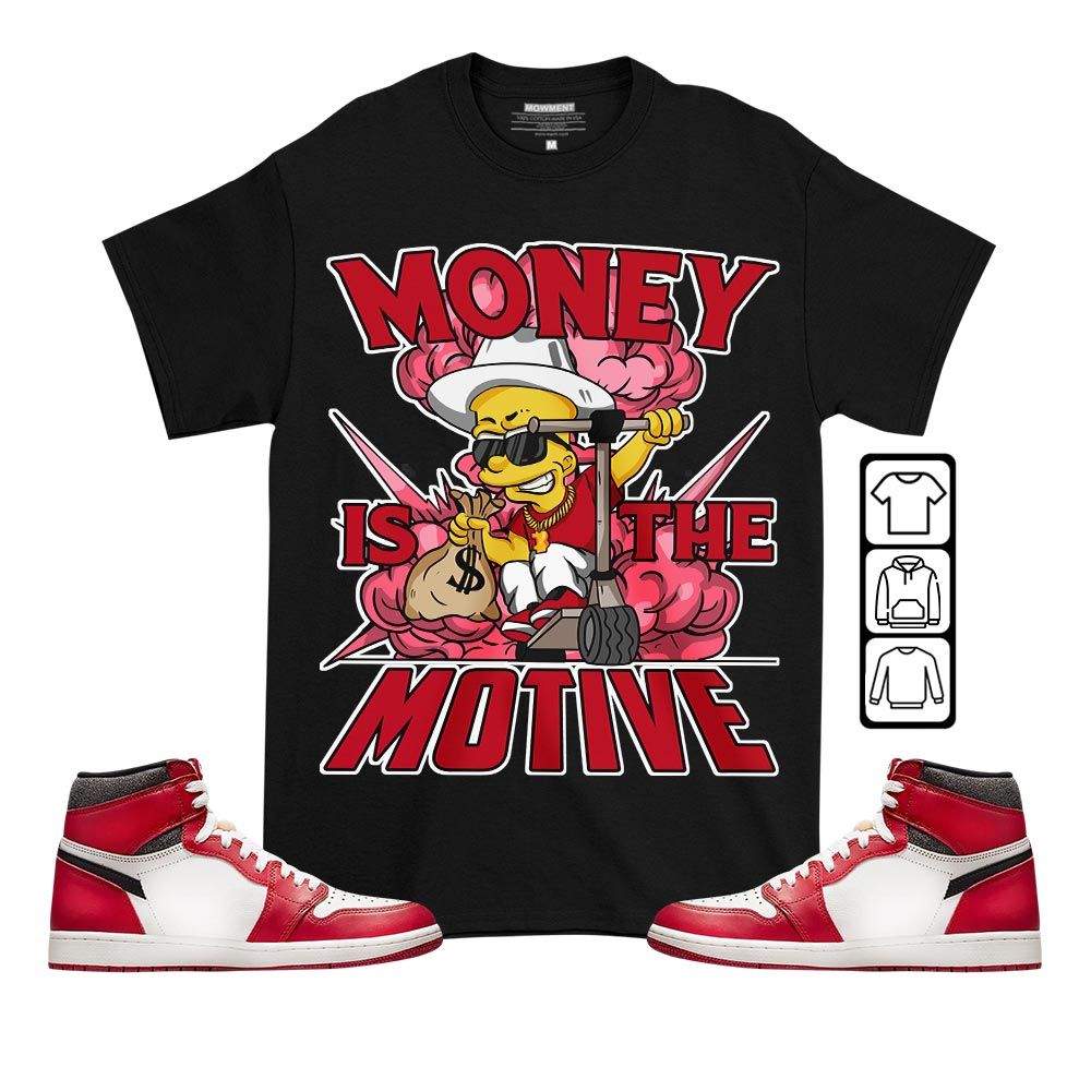 Bart Money Is The Motive Sneaker Shirt Match High OG Chicago 1s, Jordan 1 Lost Found Chicago MKO T-Shirt Bart Money Is The Motive Sneaker Shirt Match High OG Chicago 1s, Jordan 1 Lost Found Chicago MKO T-Shirt