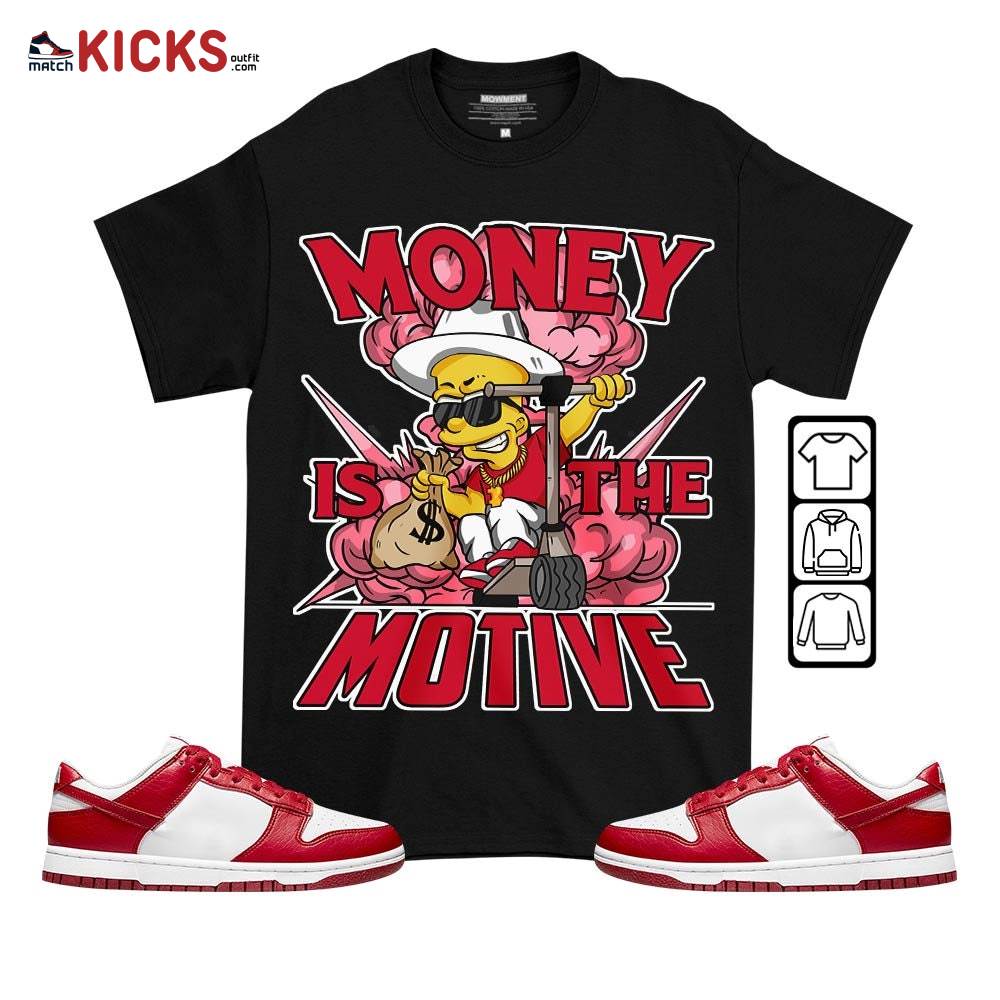 Bart Money Is The Motive Sneaker Shirt Match Next Nature White Gym Red, Dunk Low Gym Red MKO T-Shirt Bart Money Is The Motive Sneaker Shirt Match Next Nature White Gym Red, Dunk Low Gym Red MKO T-Shirt
