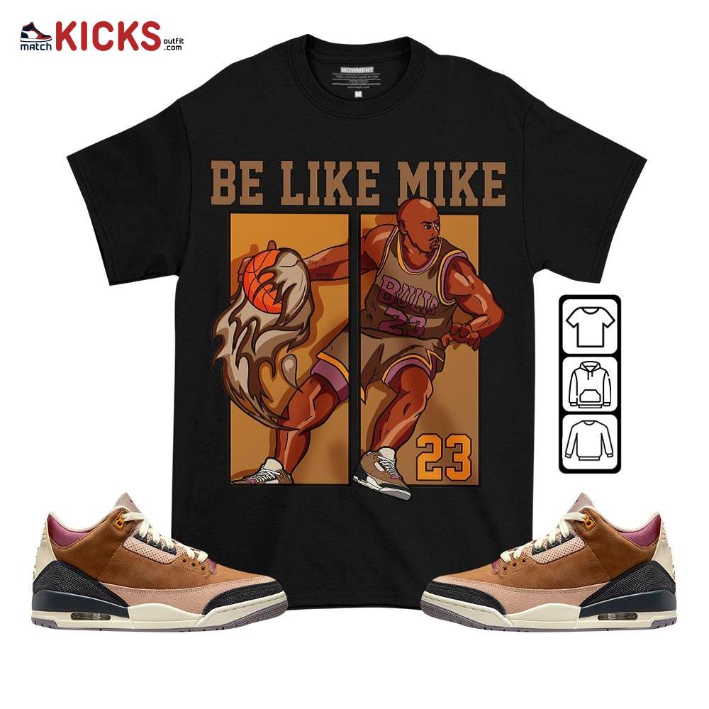 Be Like Mike Sneaker Shirt Match Archaeo Brown 3s, Jordan 3 Archaeo Brown MKO T-Shirt