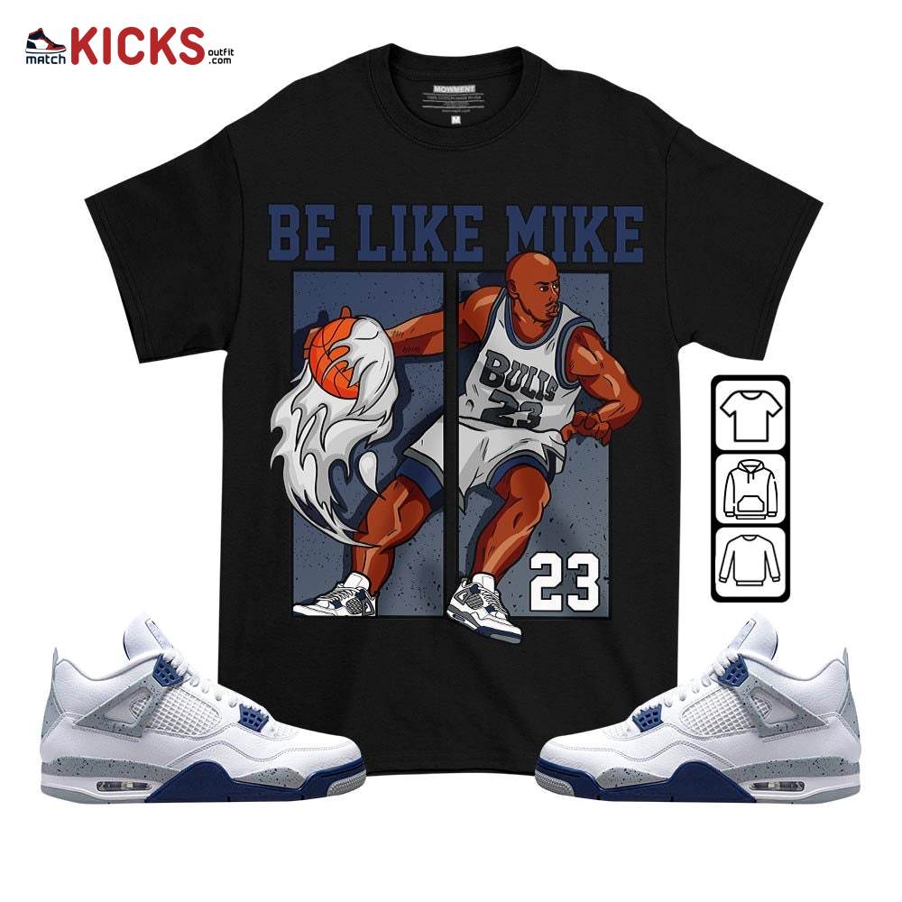 Be Like Mike Sneaker Shirt Match Midnight Navy 4s, Jordan 4 Retro Midnight Navy MKO T-Shirt