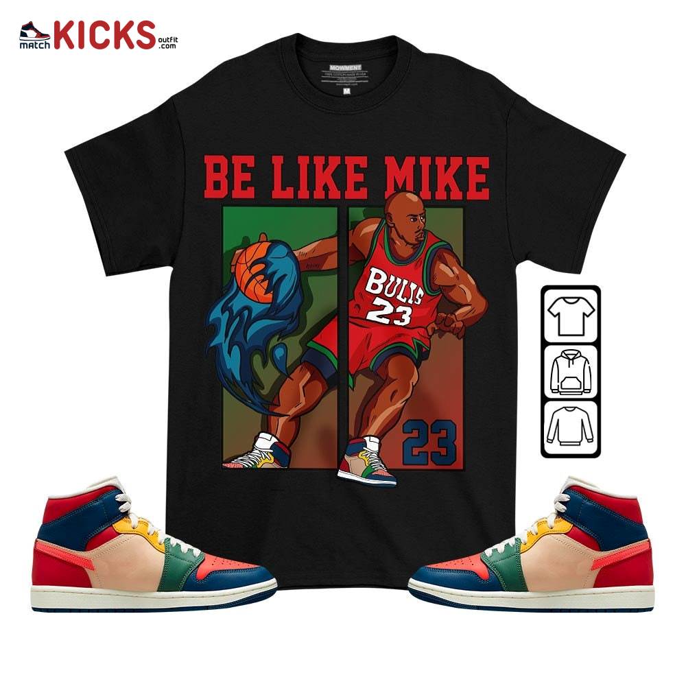 Be Like Mike Sneaker Shirt Match Multi Color 2022 1s, Jordan 1 Mid Multi Color 2022 MKO T-Shirt
