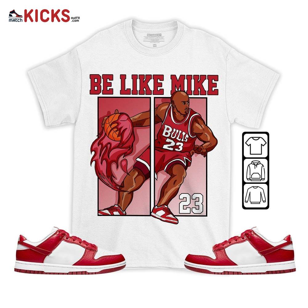 Be Like Mike Sneaker Shirt Match Next Nature White Gym Red, Dunk Low Gym Red MKO T-Shirt Be Like Mike Sneaker Shirt Match Next Nature White Gym Red, Dunk Low Gym Red MKO T-Shirt