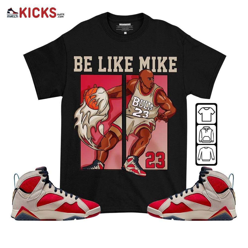 Be Like Mike Sneaker Shirt Match Trophy Room 7s, Jordan 7 Trophy Room MKO T-Shirt