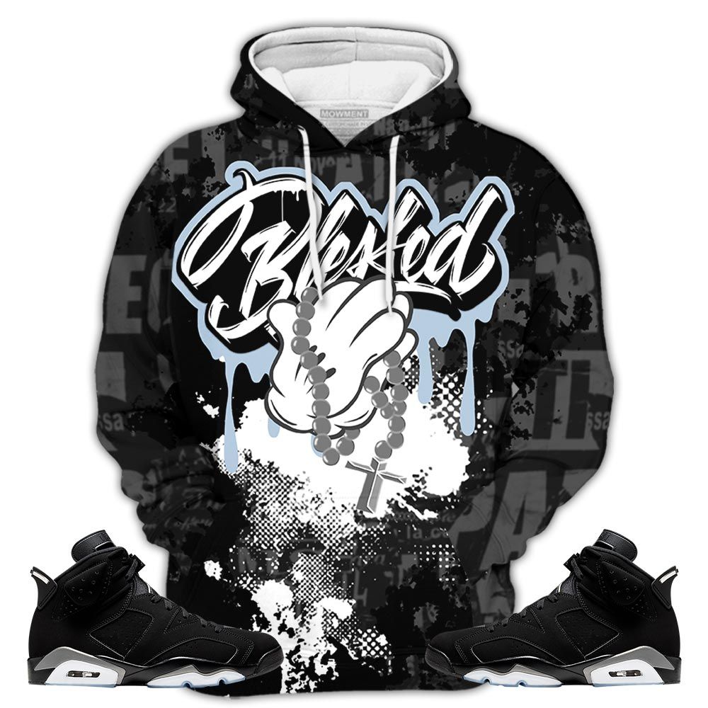 Blessed Drip Sneaker Shirt Match Black Chrome 6S, Jordan 6 Black Chrome Hoodie Sweatshirt Tee All Over Print MKO Shirt