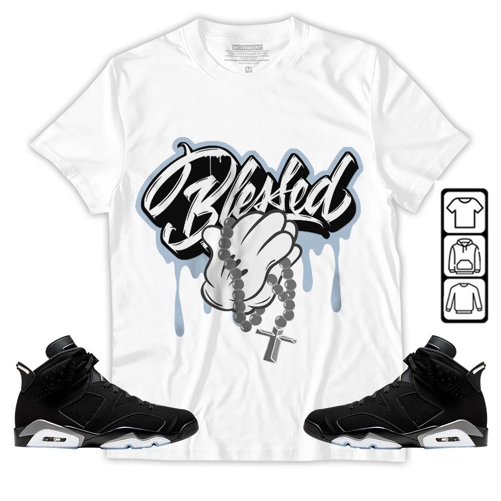 Blessed Drip Sneaker Shirt Match Black Chrome 6s, Jordan 6 Black Chrome MKO T-Shirt
