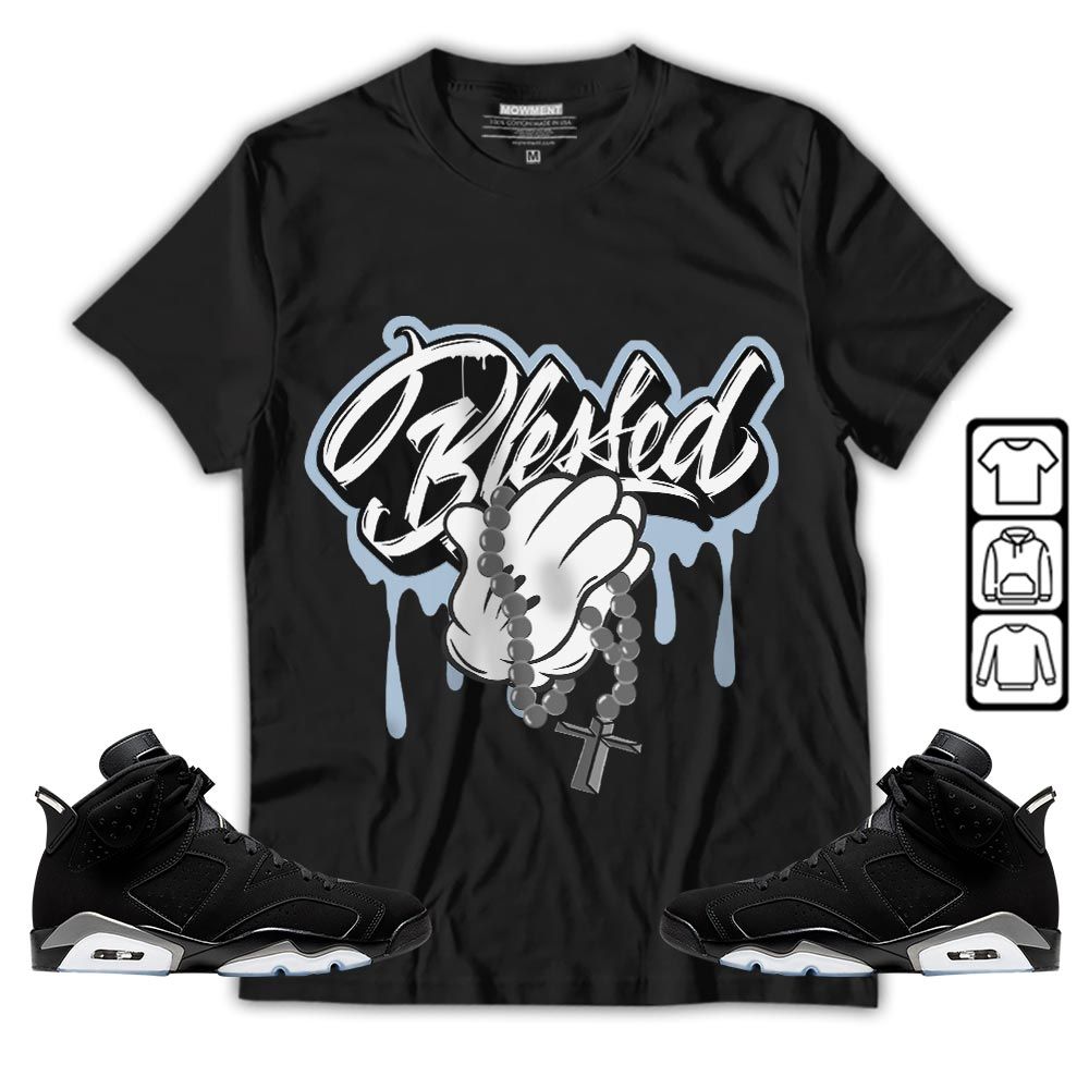 Blessed Drip Sneaker Shirt Match Black Chrome 6s, Jordan 6 Black Chrome MKO T-Shirt
