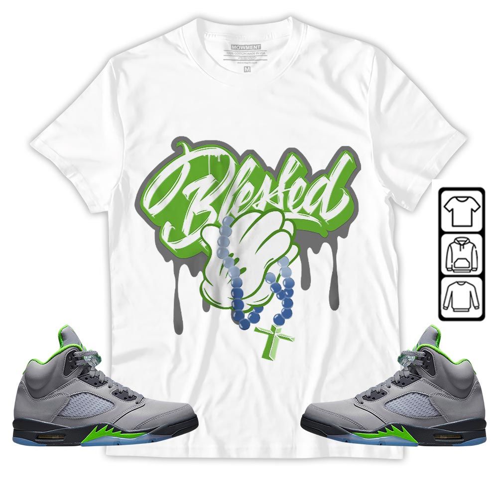 Blessed Drip Sneaker Shirt Match Green Bean 5s, Jordan 5 Retro Green Bean MKO T-Shirt Blessed Drip Sneaker Shirt Match Green Bean 5s, Jordan 5 Retro Green Bean MKO T-Shirt