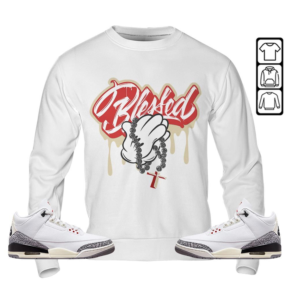 Blessed Drip Sneaker Shirt Match White Cement 3s, Jordan Retro 3 White Cement MKO T-Shirt Blessed Drip Sneaker Shirt Match White Cement 3s, Jordan Retro 3 White Cement MKO T-Shirt