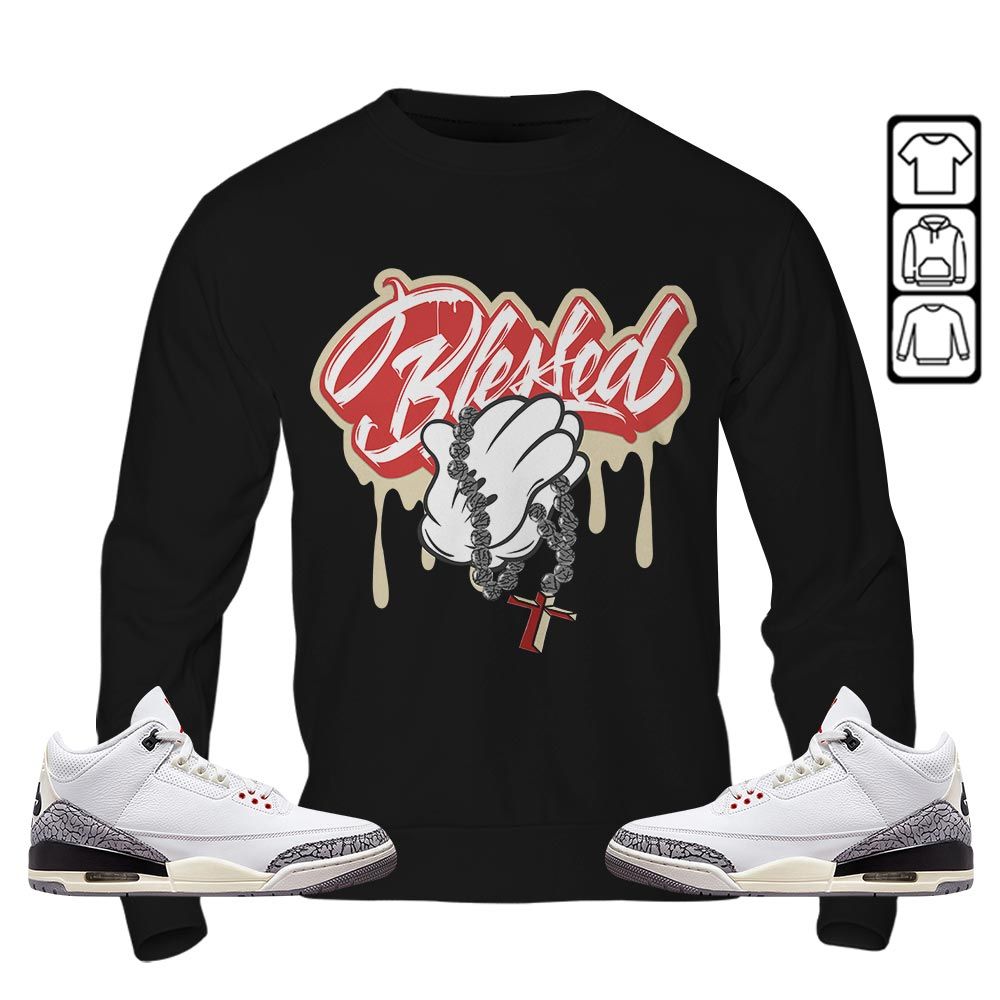 Blessed Drip Sneaker Shirt Match White Cement 3s, Jordan Retro 3 White Cement MKO T-Shirt Blessed Drip Sneaker Shirt Match White Cement 3s, Jordan Retro 3 White Cement MKO T-Shirt