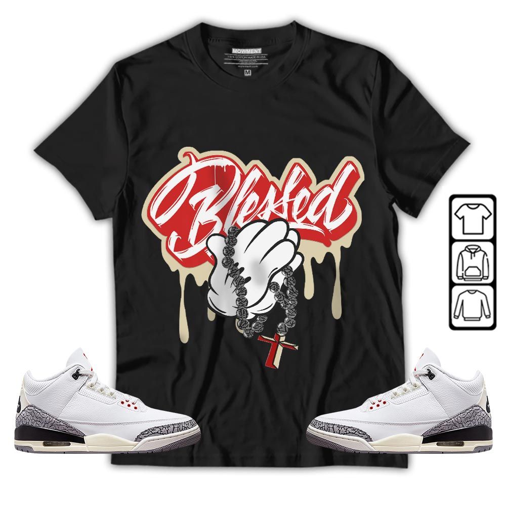 Blessed Drip Sneaker Shirt Match White Cement 3s, Jordan Retro 3 White Cement MKO T-Shirt Blessed Drip Sneaker Shirt Match White Cement 3s, Jordan Retro 3 White Cement MKO T-Shirt