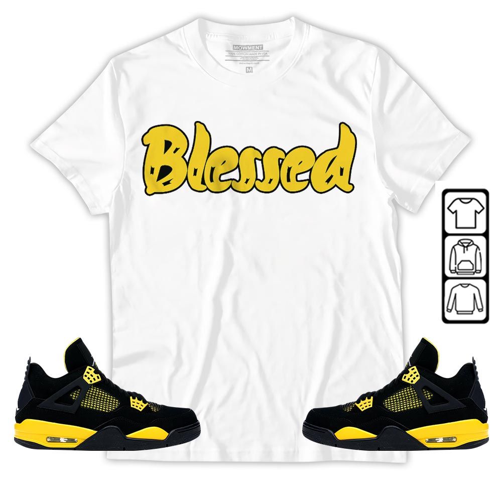 Blessed Sneaker Shirt Match 2023 Thunder 4s, Jordan Retro 4 Thunder MKO T-Shirt Blessed Sneaker Shirt Match 2023 Thunder 4s, Jordan Retro 4 Thunder MKO T-Shirt