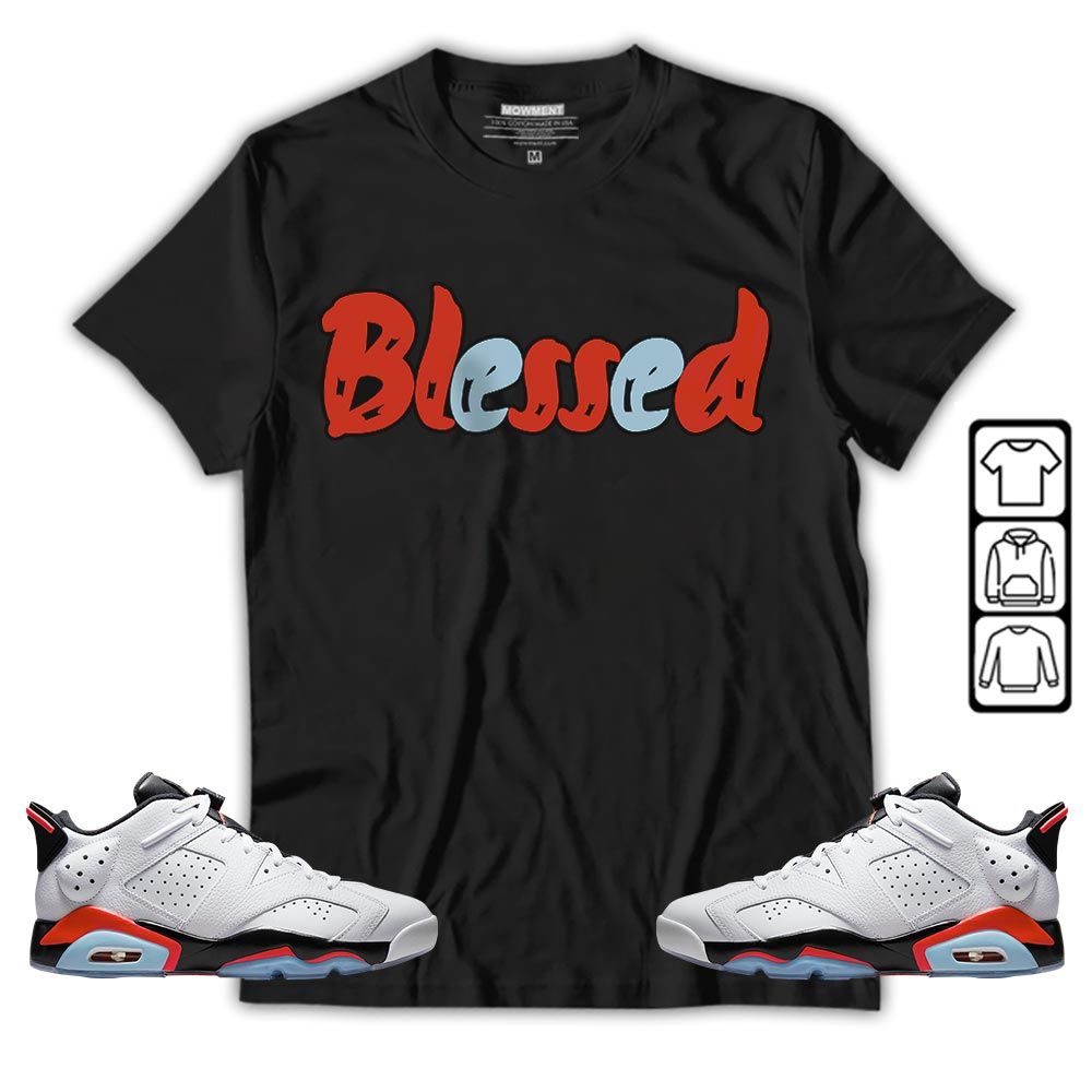 Blessed Sneaker Shirt Match Golf White Infrared 6s, Jordan 6 Low Infrared MKO T-Shirt Blessed Sneaker Shirt Match Golf White Infrared 6s, Jordan 6 Low Infrared MKO T-Shirt
