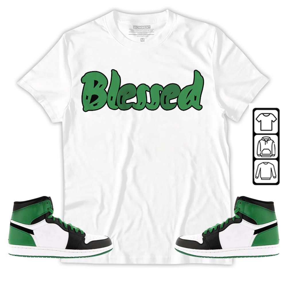 Blessed Sneaker Shirt Match Lucky Green 1s, Jordan 1 Lucky Green MKO T-Shirt Blessed Sneaker Shirt Match Lucky Green 1s, Jordan 1 Lucky Green MKO T-Shirt