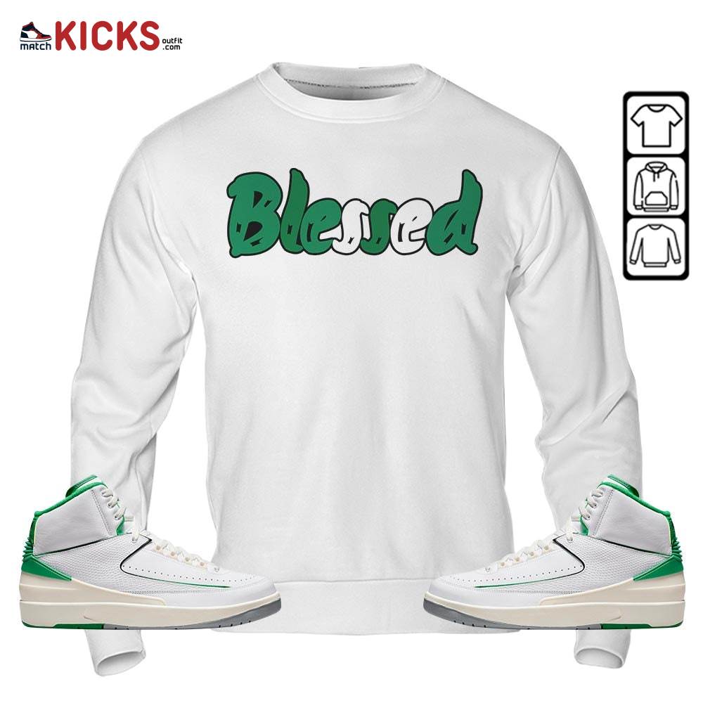 blessed Sneaker Shirt Match Lucky Green 2s, Jordan 2 Lucky Green MKO Sweatshirt
