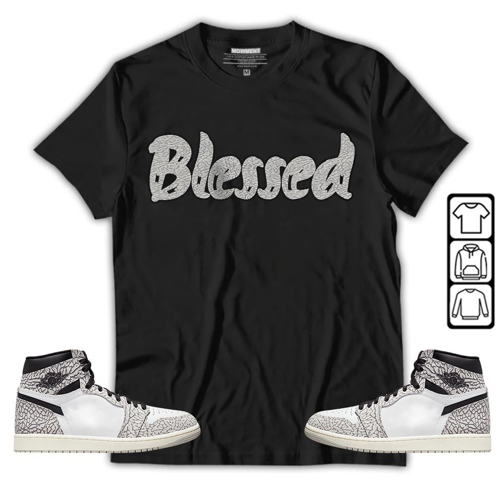 Blessed Sneaker Shirt Match OG Elephant 1s, Jordan 1 White Cement MKO T-Shirt Blessed Sneaker Shirt Match OG Elephant 1s, Jordan 1 White Cement MKO T-Shirt