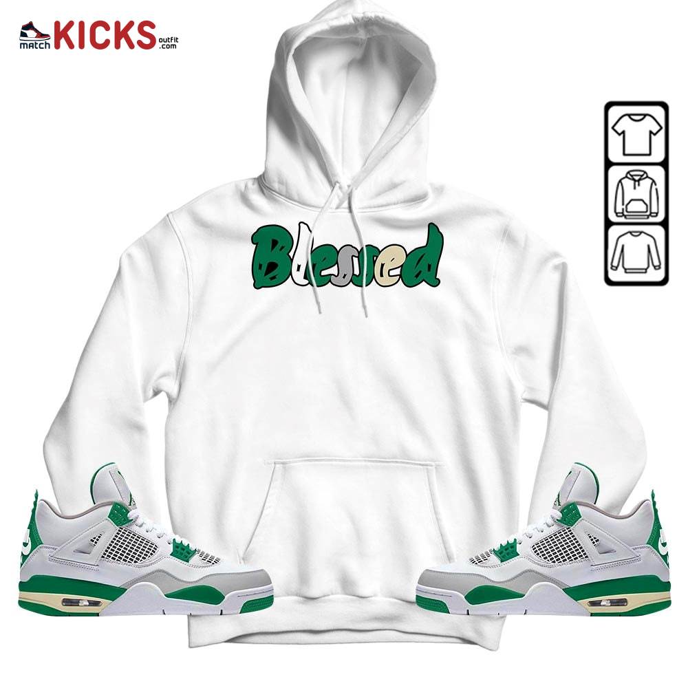 blessed Sneaker Shirt Match Retro Pine Green 4s, Jordan 4 Pine Green MKO Hoodie blessed Sneaker Shirt Match Retro Pine Green 4s, Jordan 4 Pine Green MKO Hoodie