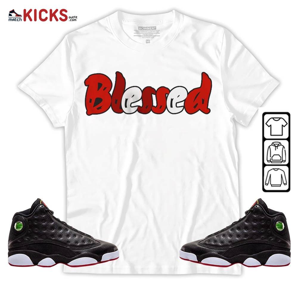 blessed Sneaker Shirt Match Retro Playoffs 13s, Jordan 13 Playoffs MKO Hoodie