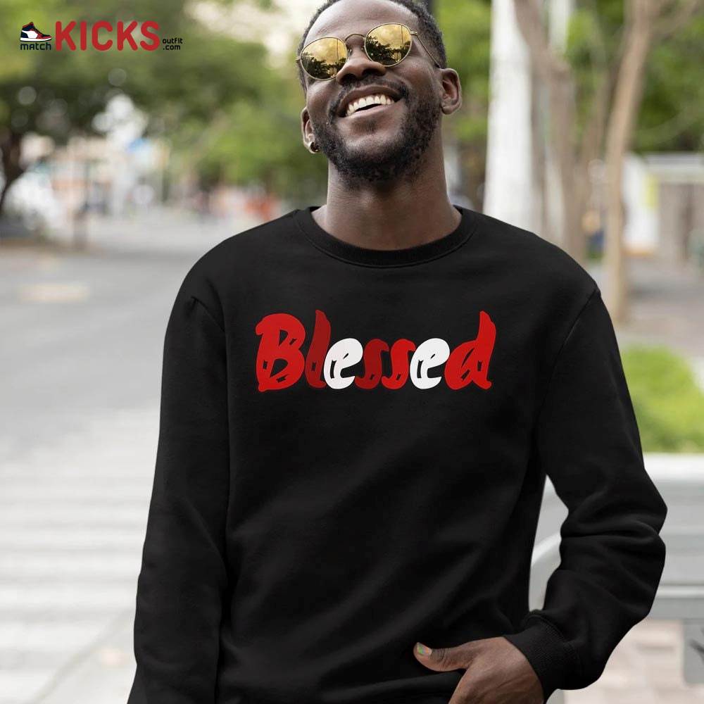 blessed Sneaker Shirt Match Retro Playoffs 13s, Jordan 13 Playoffs MKO Hoodie blessed Sneaker Shirt Match Retro Playoffs 13s, Jordan 13 Playoffs MKO Hoodie