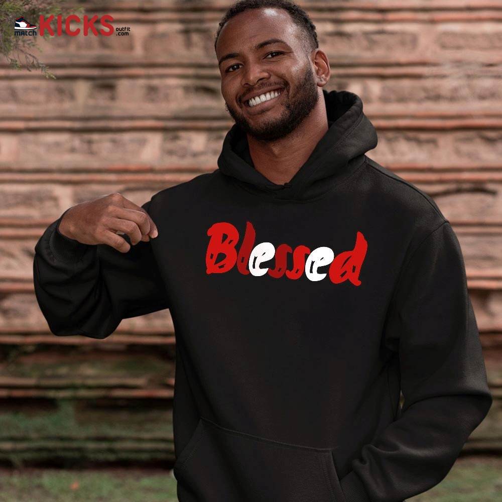 blessed Sneaker Shirt Match Retro Playoffs 13s, Jordan 13 Playoffs MKO Hoodie blessed Sneaker Shirt Match Retro Playoffs 13s, Jordan 13 Playoffs MKO Hoodie