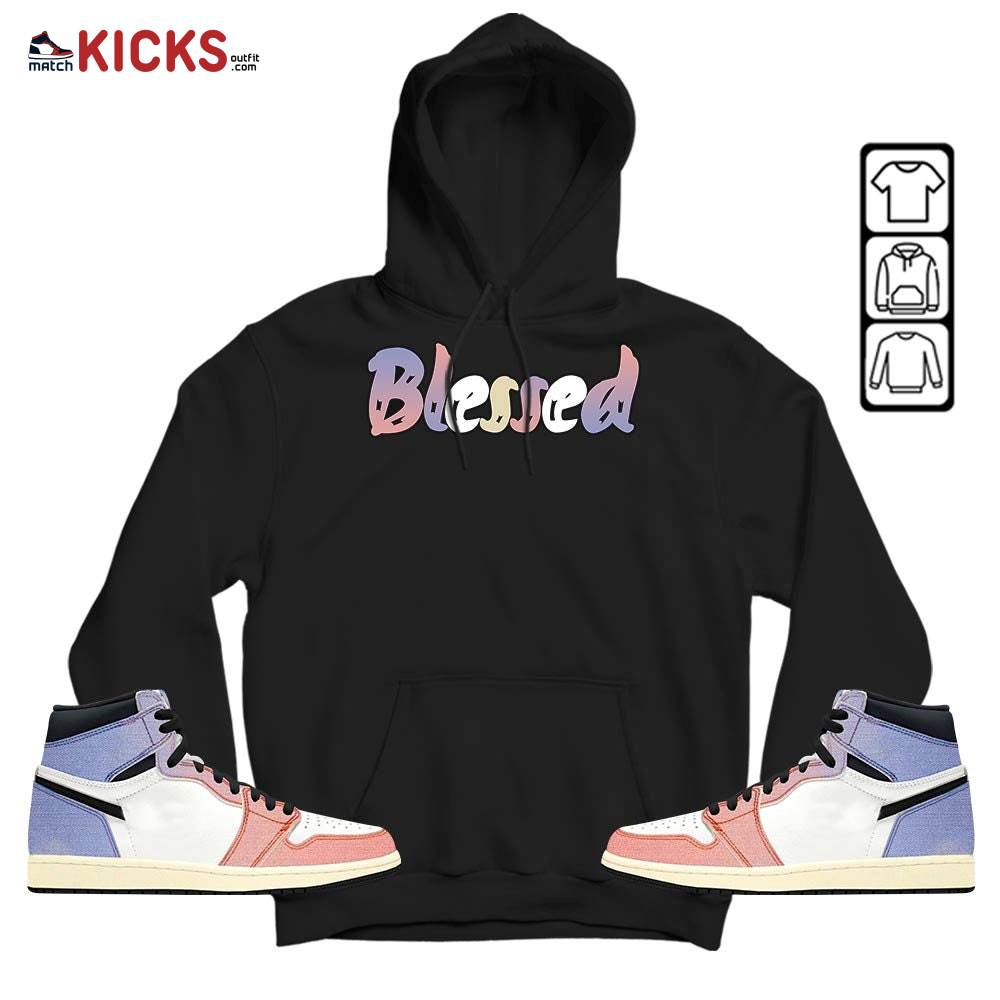 blessed Sneaker Shirt Match Retro Skyline 1s, Jordan 1 High OG Skyline MKO Hoodie blessed Sneaker Shirt Match Retro Skyline 1s, Jordan 1 High OG Skyline MKO Hoodie