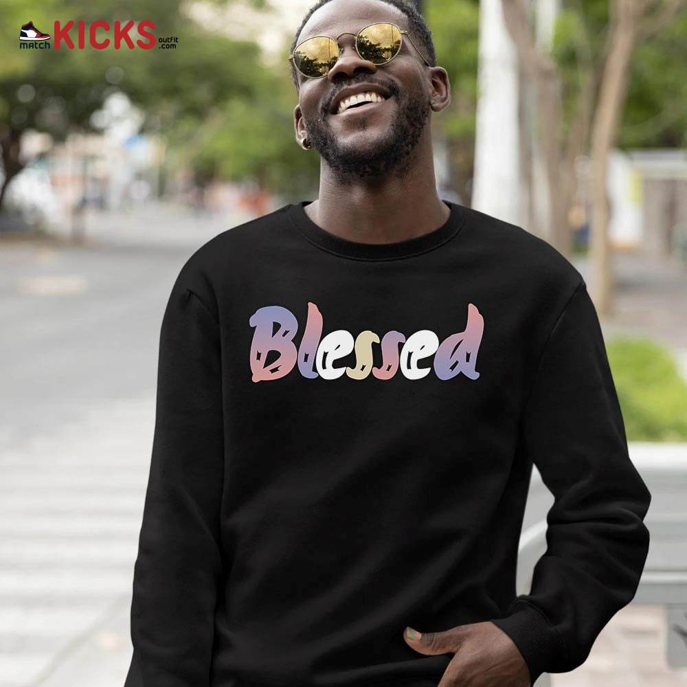 blessed Sneaker Shirt Match Retro Skyline 1s, Jordan 1 High OG Skyline MKO T-Shirt blessed Sneaker Shirt Match Retro Skyline 1s, Jordan 1 High OG Skyline MKO T-Shirt