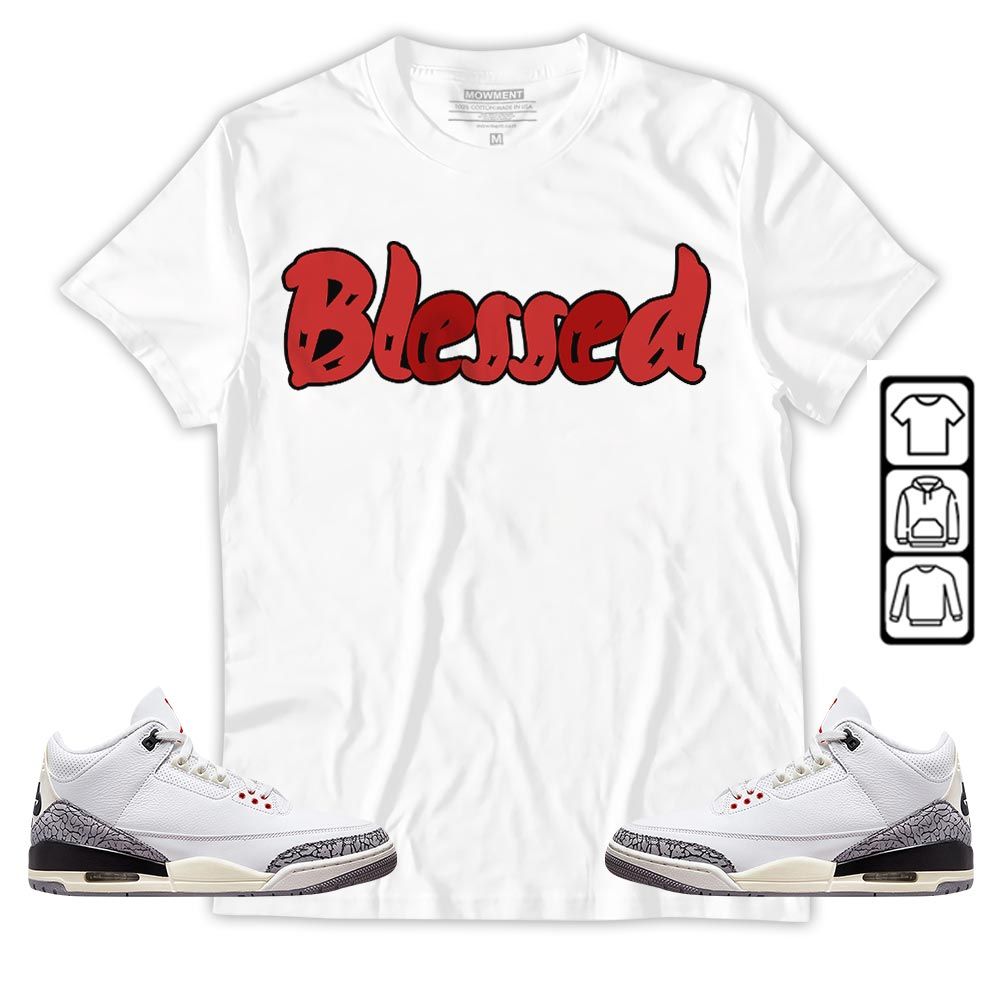 Blessed Sneaker Shirt Match White Cement 3s, Jordan Retro 3 White Cement MKO T-Shirt