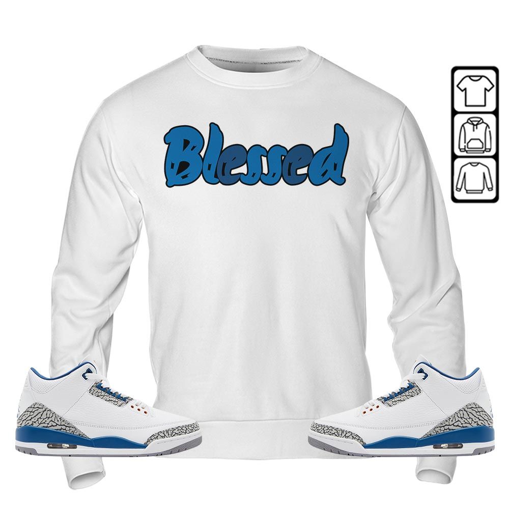 Blessed Sneaker Shirt Match Wizards 3s, Jordan Retro 3 Wizards MKO Sweatshirt Blessed Sneaker Shirt Match Wizards 3s, Jordan Retro 3 Wizards MKO Sweatshirt