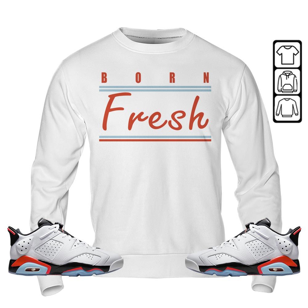 Born Fresh Heads Basketball Sneaker Shirt Match Golf White Infrared 6s, Jordan 6 Low Infrared MKO T-Shirt Born Fresh Heads Basketball Sneaker Shirt Match Golf White Infrared 6s, Jordan 6 Low Infrared MKO T-Shirt