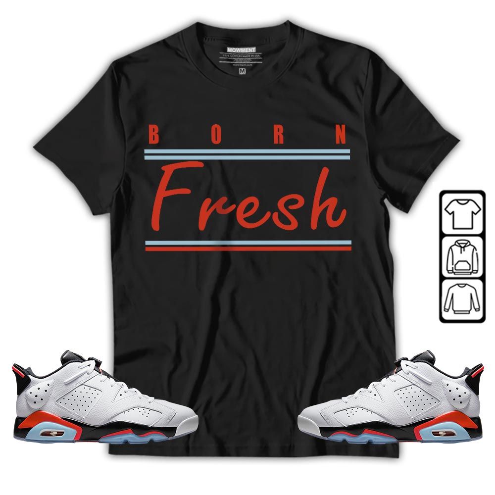 Born Fresh Heads Basketball Sneaker Shirt Match Golf White Infrared 6s, Jordan 6 Low Infrared MKO T-Shirt Born Fresh Heads Basketball Sneaker Shirt Match Golf White Infrared 6s, Jordan 6 Low Infrared MKO T-Shirt