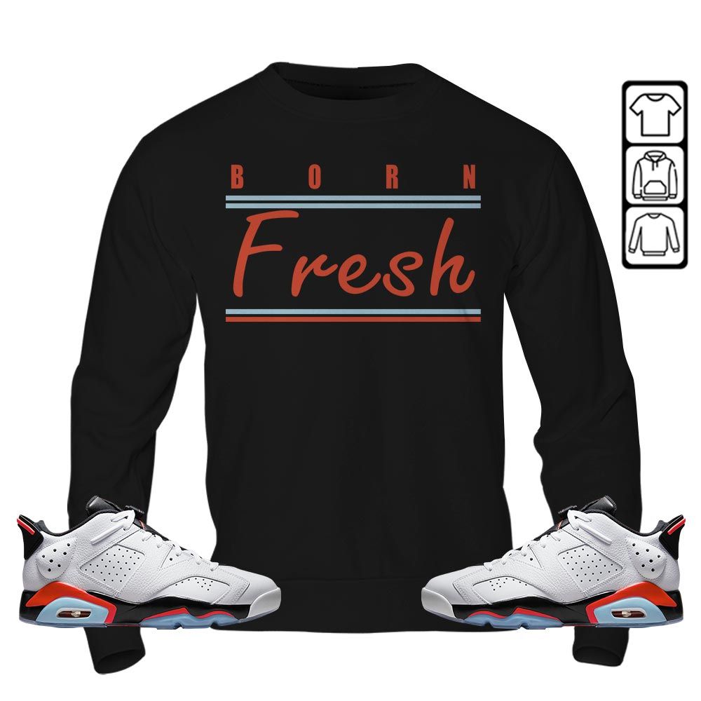 Born Fresh Heads Basketball Sneaker Shirt Match Golf White Infrared 6s, Jordan 6 Low Infrared MKO T-Shirt Born Fresh Heads Basketball Sneaker Shirt Match Golf White Infrared 6s, Jordan 6 Low Infrared MKO T-Shirt