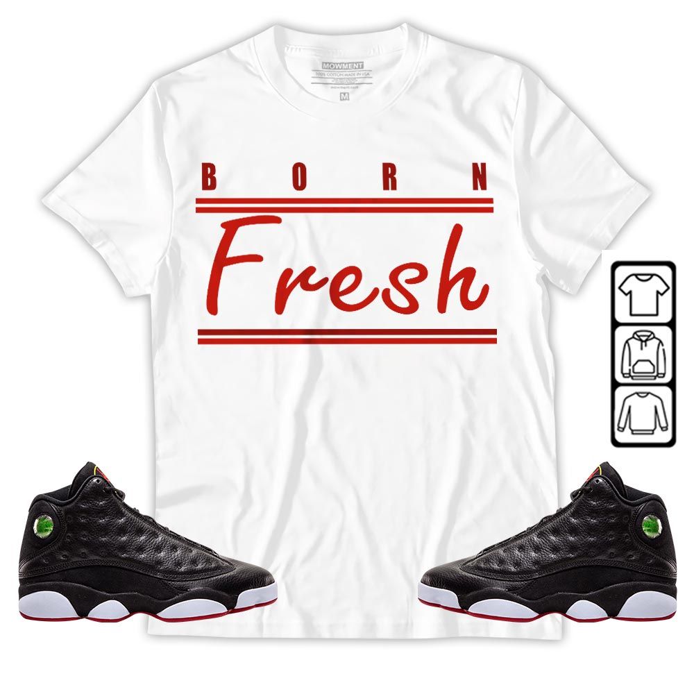 Born Fresh Heads Basketball Sneaker Shirt Match Retro Playoffs 13s, Jordan 13 Playoffs MKO T-Shirt Born Fresh Heads Basketball Sneaker Shirt Match Retro Playoffs 13s, Jordan 13 Playoffs MKO T-Shirt