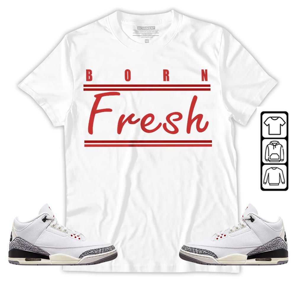 Born Fresh Heads Basketball Sneaker Shirt Match White Cement 3s, Jordan Retro 3 White Cement MKO T-Shirt