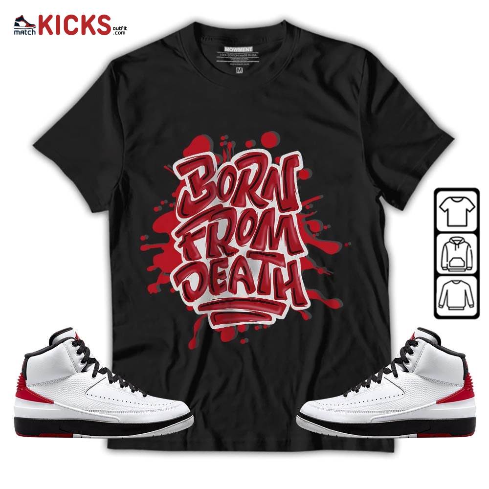 Born From Death Drip Sneaker Shirt Match 2 Chicago Varsity Red, Jordan Retro 2 Chicago MKO T-Shirt