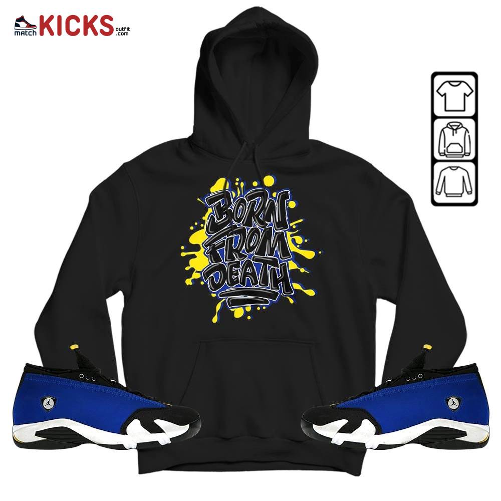 Born From Death Drip Sneaker Shirt Match 2023 Blue Laney 14s, Jordan 14 Laney MKO T-Shirt Born From Death Drip Sneaker Shirt Match 2023 Blue Laney 14s, Jordan 14 Laney MKO T-Shirt